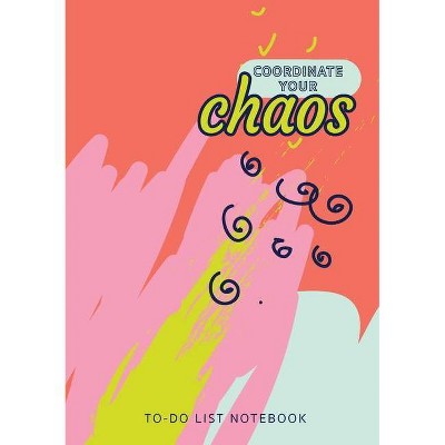 Coordinate Your Chaos - To-Do List Notebook - by  Blank Classic (Paperback)