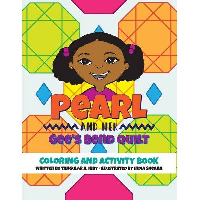 Pearl and her Gee's Bend Quilt Coloring and Activity Book - by  Tangular Irby (Paperback)