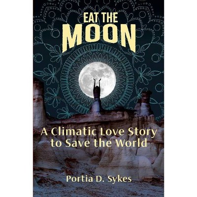 Eat The Moon - (The Hot Mess) by  Portia D Sykes (Paperback)