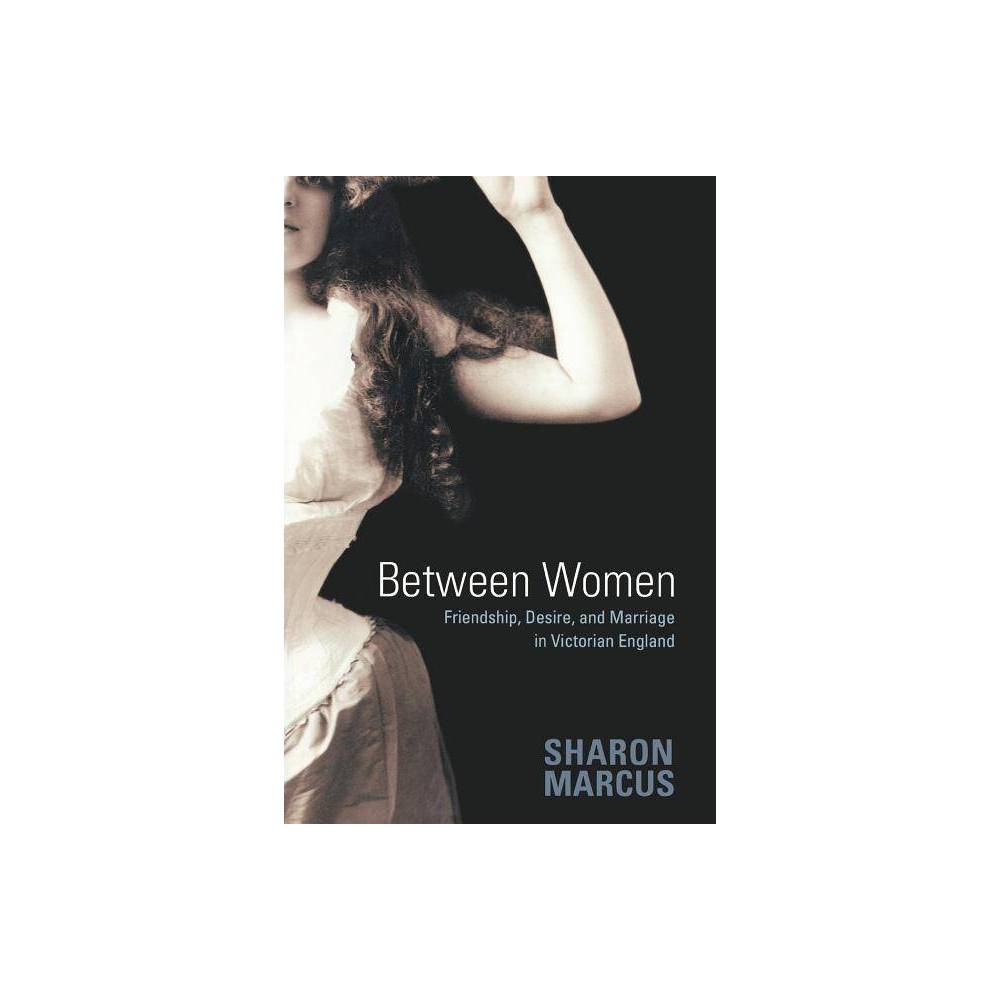 ISBN 9780691128351 product image for Between Women - by Sharon Marcus (Paperback) | upcitemdb.com