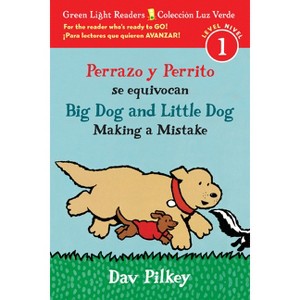 Big Dog and Little Dog Making a Mistake/Perrazo Y Perrito Se Equivocan - (Green Light Readers) by  Dav Pilkey (Paperback) - 1 of 1