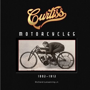 Curtiss Motorcycles - by  Richard Leisenring (Hardcover) - 1 of 1