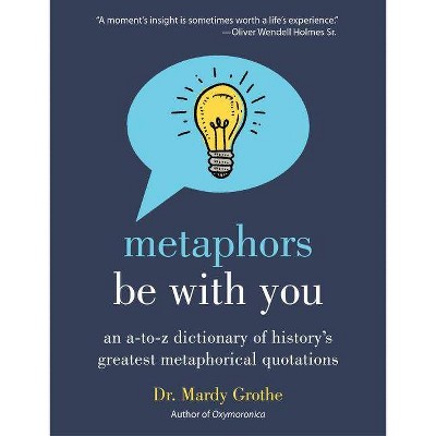 Metaphors Be with You - by  Mardy Grothe (Paperback)