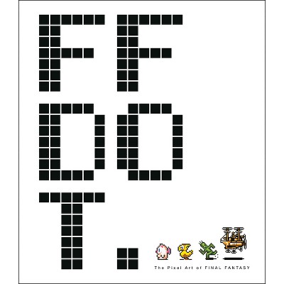 Ff Dot: The Pixel Art of Final Fantasy - by  Square Enix (Hardcover)