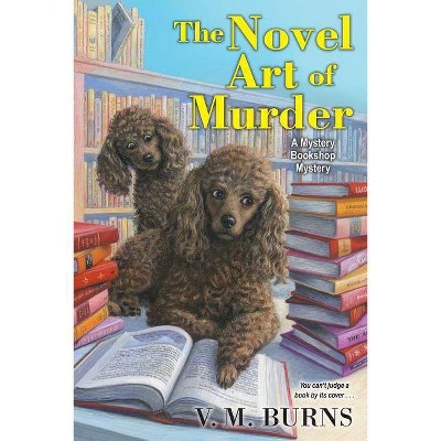 The Novel Art of Murder - (Mystery Bookshop) by  V M Burns (Paperback)