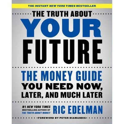 The Truth about Your Future - by  Ric Edelman (Paperback)