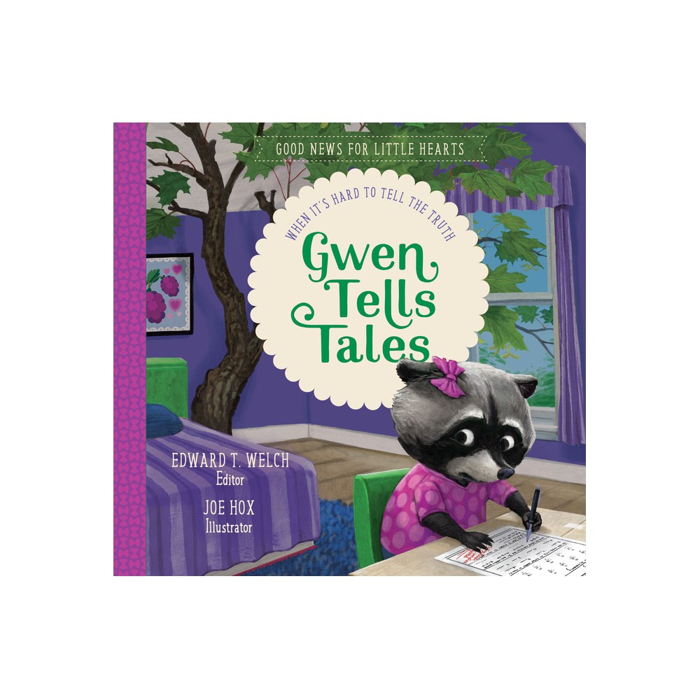 Gwen Tells Tales - (Good News for Little Hearts) by Edward T Welch (Hardcover)