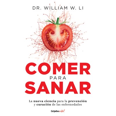 Comer Para Sanar / Eat to Beat Disease: The New Science of How Your Body Can Heal Itself - by  William Li (Paperback)