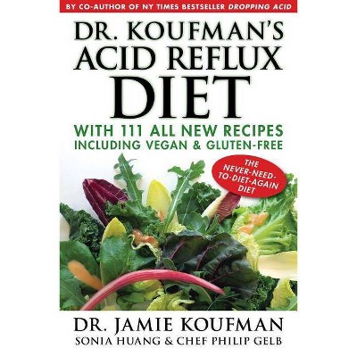 Dr. Koufman's Acid Reflux Diet, 1 - by  Jamie Koufman & Sonia Huang & Philip Gelb (Hardcover)