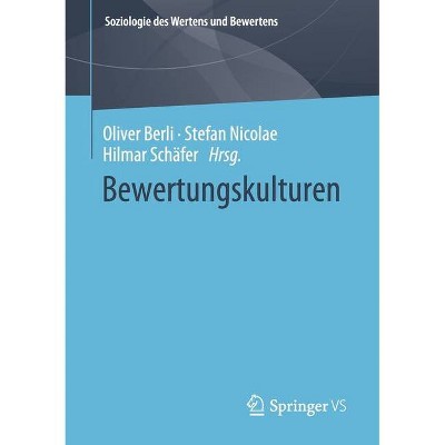 Bewertungskulturen - (Soziologie Des Wertens Und Bewertens) by  Oliver Berli & Stefan Nicolae & Hilmar Schäfer (Paperback)