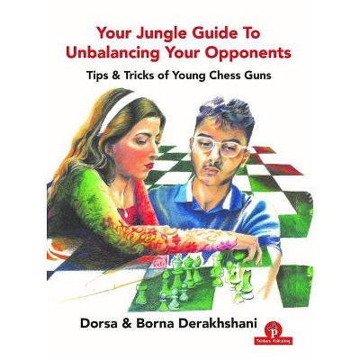 Your Jungle Guide to Unbalancing Your Opponents - by  Derakhshani (Paperback)