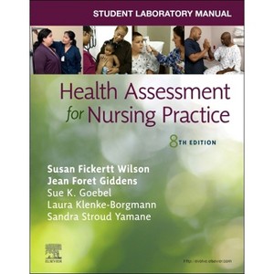 Student Laboratory Manual for Health Assessment for Nursing Practice - 8th Edition by  Susan Fickertt Wilson (Paperback) - 1 of 1