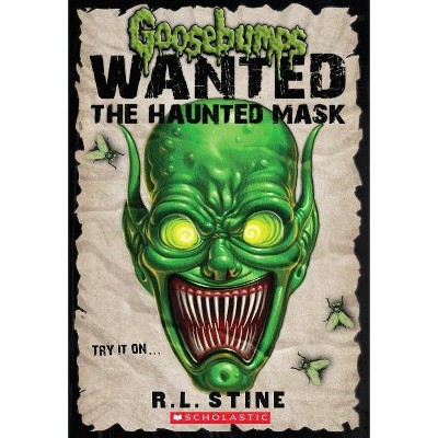 The Haunted Mask (Goosebumps: Wanted) - (Goosebumps Most Wanted) by  R L Stine (Paperback)