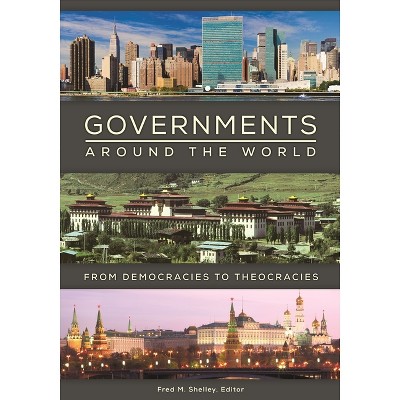 Governments around the World - by  Fred Shelley (Hardcover)
