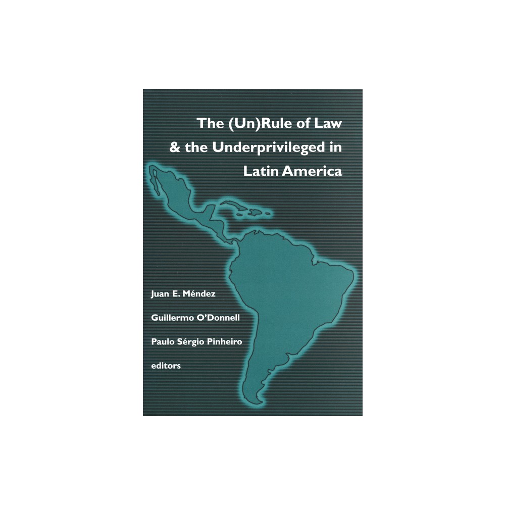 (Un)Rule of Law and the Underprivileged in Latin America - (Kellogg Institute Democracy and Development) (Paperback)