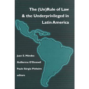 (Un)Rule of Law and the Underprivileged in Latin America - (Kellogg Institute Democracy and Development) (Paperback)
