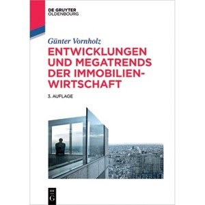 Entwicklungen und Megatrends der Immobilienwirtschaft - (De Gruyter Studium) 3rd Edition by  Günter Vornholz (Paperback) - 1 of 1
