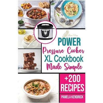 Power Pressure Cooker XL Cookbook Made Simple - by  Pamela Kendrick (Paperback)
