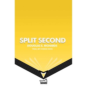 Split Second (Split Second, Book 1) - by  Douglas E Richards (Hardcover) - 1 of 1
