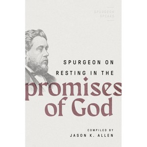 Spurgeon on Resting in the Promises of God - (Spurgeon Speaks) by  Jason K Allen (Paperback) - 1 of 1