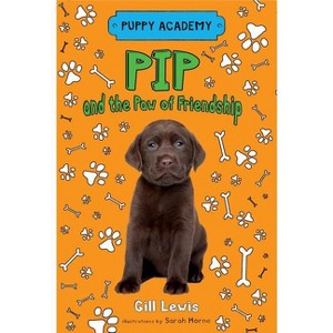 Pip and the Paw of Friendship - (Puppy Academy) by  Gill Lewis (Paperback) - 1 of 1