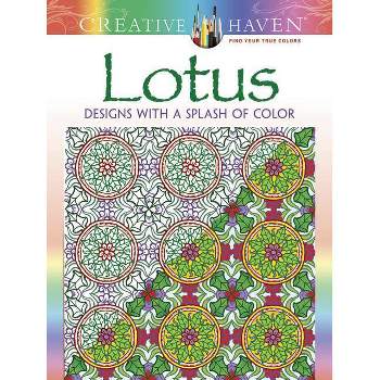 Creative Haven Lotus: Designs with a Splash of Color - (Creative Haven Coloring Books) by  Alberta Hutchinson (Paperback)
