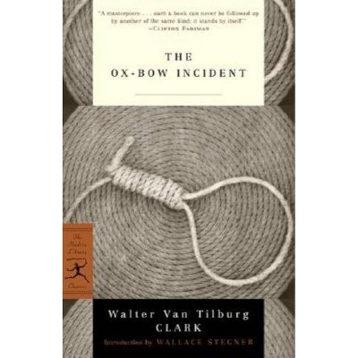 The Ox-Bow Incident - (Modern Library Classics) by  Walter Van Tilburg Clark (Paperback)