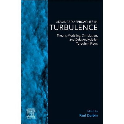 Advanced Approaches in Turbulence - by  Paul Durbin (Paperback)