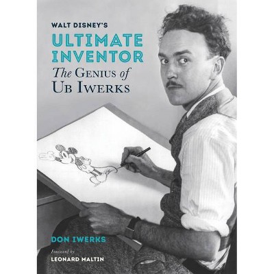 Walt Disney's Ultimate Inventor - (Disney Editions Deluxe) by  Don Iwerks (Hardcover)