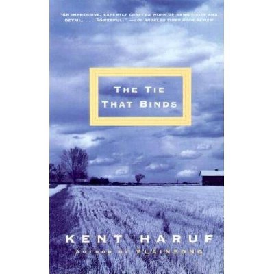 The Tie That Binds - (Vintage Contemporaries) by  Kent Haruf (Paperback)