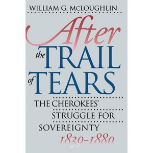 After the Trail of Tears - by  William G McLoughlin (Paperback) - 1 of 1