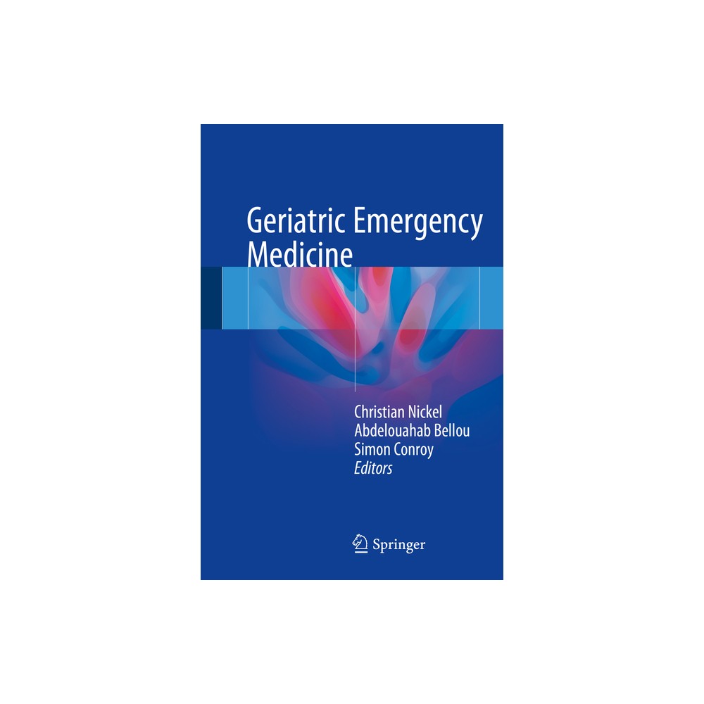 Geriatric Emergency Medicine - by Christian Nickel & Abdelouahab Bellou & Simon Conroy (Hardcover)