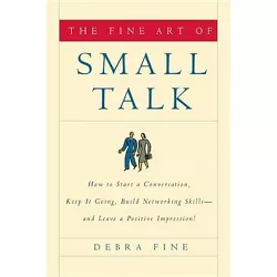 The Fine Art of Small Talk - by  Debra Fine (Hardcover)