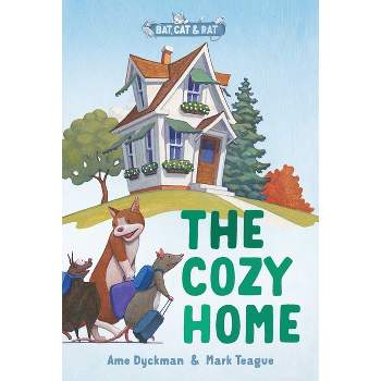 The Cozy Home - (Bat, Cat & Rat) by  Ame Dyckman (Hardcover)