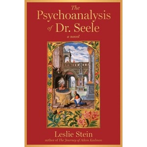 The Psychoanalysis of Dr. Seele - by  Leslie Stein (Hardcover) - 1 of 1