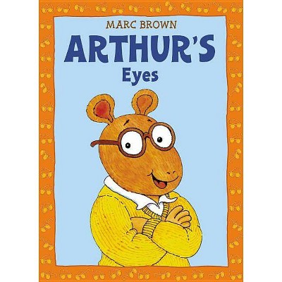 Arthur's Eyes - (Arthur Adventures (Paperback)) by  Marc Brown (Paperback)