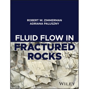 Fluid Flow in Fractured Rocks - by  Robert W Zimmerman & Adriana Paluszny (Hardcover) - 1 of 1