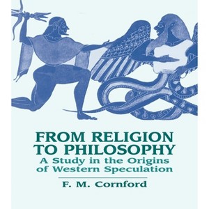From Religion to Philosophy - by  F M Cornford (Paperback) - 1 of 1