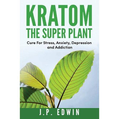 Kratom - by  J P Edwin (Paperback)