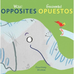 Opposites/Opuestos - (Spanish/English Bilingual Editions) by  Courtney Dicmas (Board Book) - 1 of 1