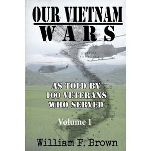 Our Vietnam Wars, Volume 1 - by  William F Brown (Paperback) - 1 of 1