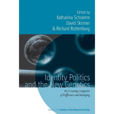 Identity Politics and the New Genetics - (Studies of the Biosocial Society) by  Katharina Schramm & David Skinner & Richard Rottenburg (Hardcover)