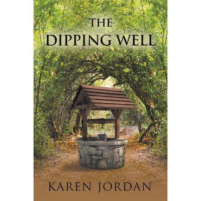 The Dipping Well - by  Karen Jordan (Paperback)