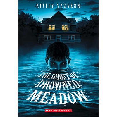The Ghost of Drowned Meadow - by  Kelley Skovron (Paperback)