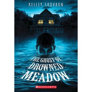 The Ghost of Drowned Meadow - by  Kelley Skovron (Paperback) - 1 of 1