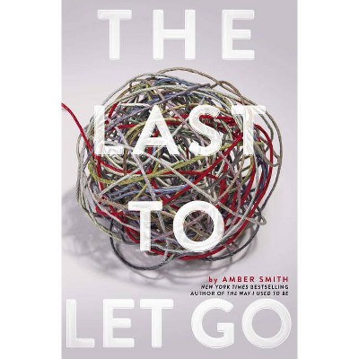  Last to Let Go -  by Amber Smith (Hardcover) 