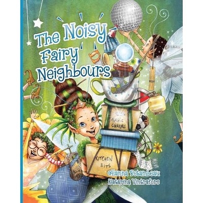 The Noisy Fairy Neighbours - by  Alanna Betambeau (Paperback)