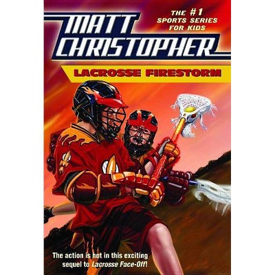 Lacrosse Firestorm - (Matt Christopher) by  Matt Christopher (Paperback)