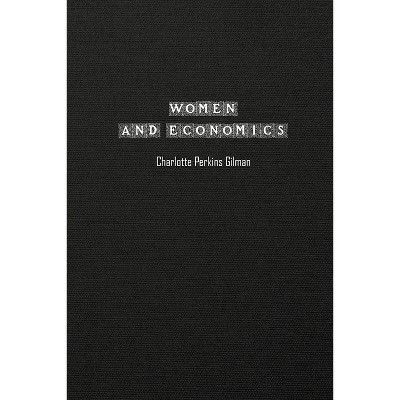Women and Economics - by  Charlotte Perkins Gilman (Paperback)