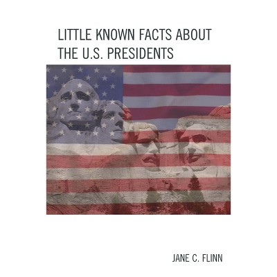 Little Known Facts about the U. S. Presidents - (Best Trivia Books) by  Jane C Flinn (Paperback)